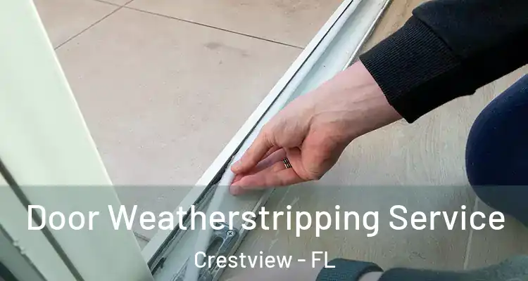 Door Weatherstripping Service Crestview - FL