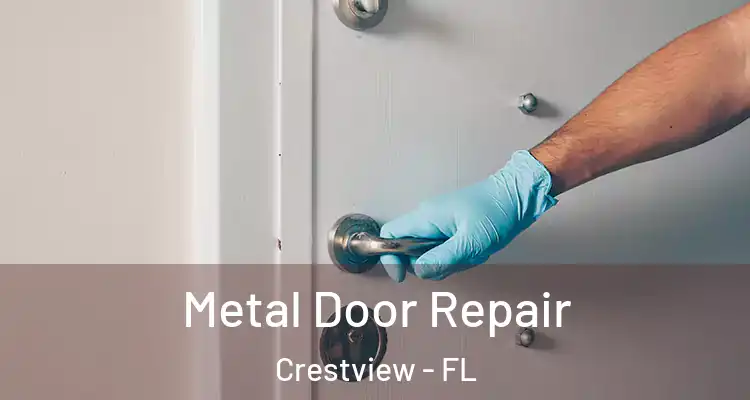 Metal Door Repair Crestview - FL