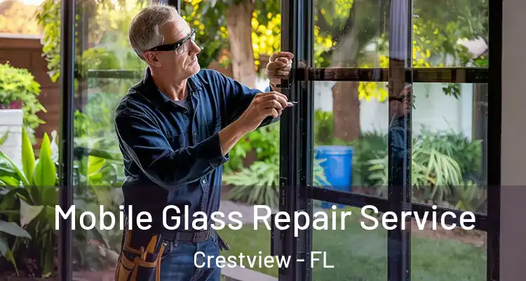 Mobile Glass Repair Service Crestview - FL