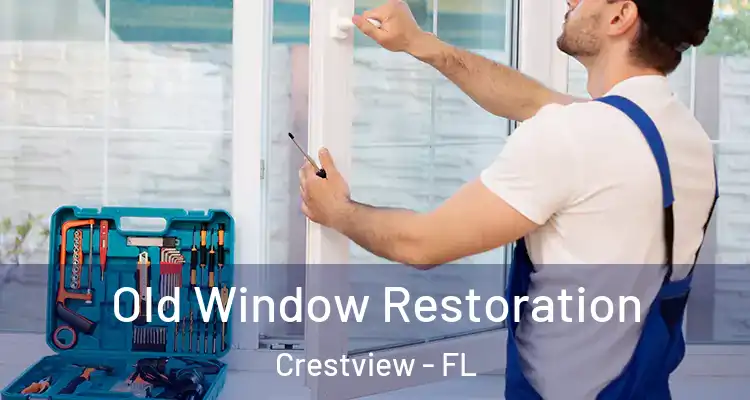 Old Window Restoration Crestview - FL