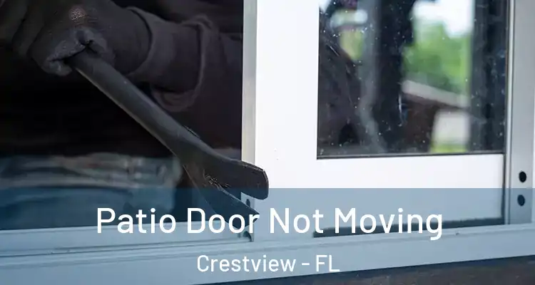 Patio Door Not Moving Crestview - FL