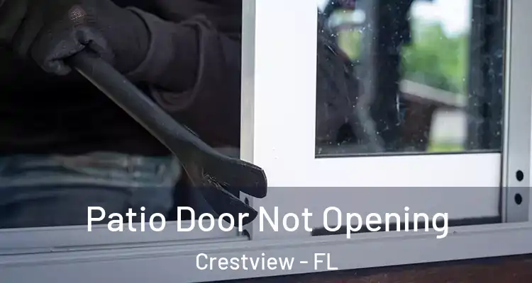 Patio Door Not Opening Crestview - FL