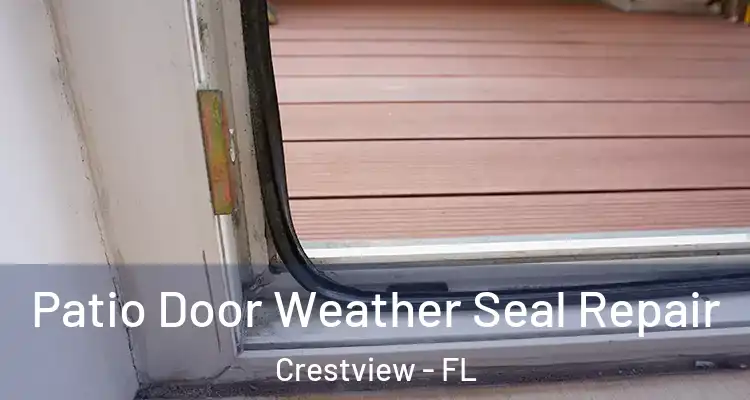 Patio Door Weather Seal Repair Crestview - FL