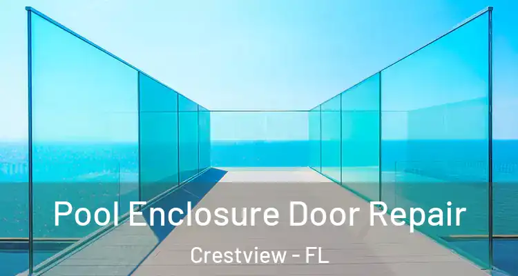 Pool Enclosure Door Repair Crestview - FL