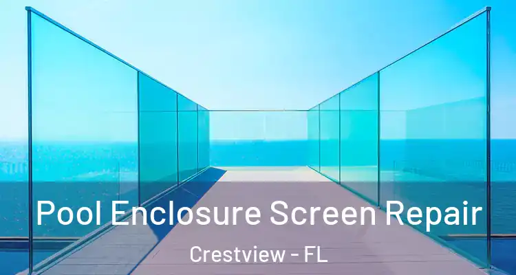 Pool Enclosure Screen Repair Crestview - FL