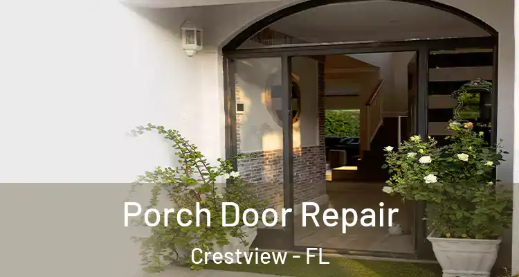 Porch Door Repair Crestview - FL