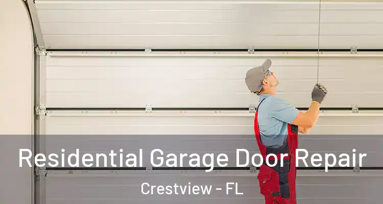 Residential Garage Door Repair Crestview - FL