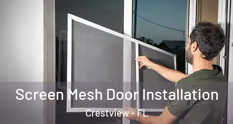 Screen Mesh Door Installation Crestview - FL