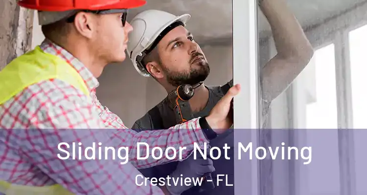 Sliding Door Not Moving Crestview - FL