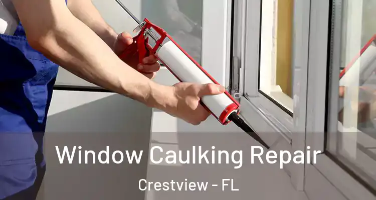 Window Caulking Repair Crestview - FL