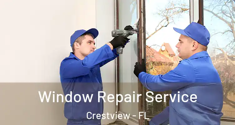 Window Repair Service Crestview - FL